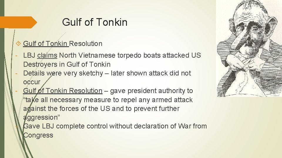 Gulf of Tonkin Resolution - LBJ claims North Vietnamese torpedo boats attacked US Destroyers