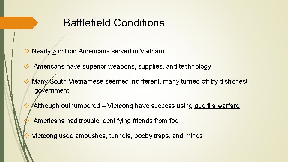 Battlefield Conditions Nearly 3 million Americans served in Vietnam Americans have superior weapons, supplies,