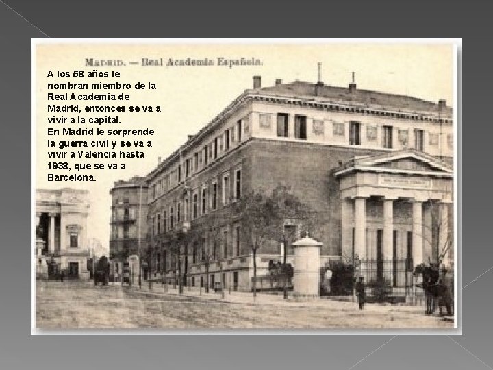 A los 58 años le nombran miembro de la Real Academia de Madrid, entonces