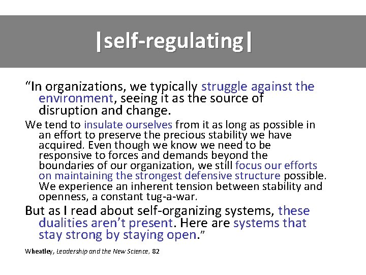 |self-regulating| “In organizations, we typically struggle against the environment, seeing it as the source