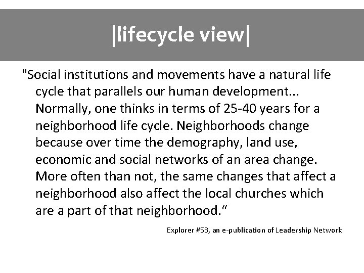 |lifecycle view| "Social institutions and movements have a natural life cycle that parallels our