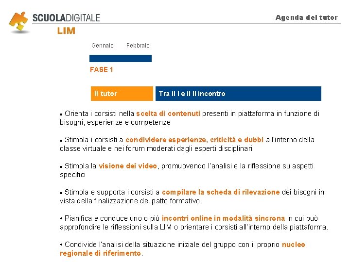 Agenda del tutor Gennaio Febbraio FASE 1 Il tutor Tra il I e il