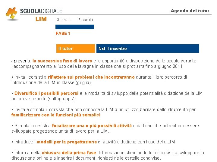 Agenda del tutor Gennaio Febbraio FASE 1 Il tutor Nel II incontro presenta la