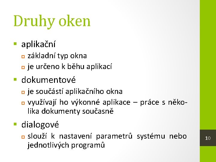 Druhy oken § aplikační základní typ okna je určeno k běhu aplikací § dokumentové