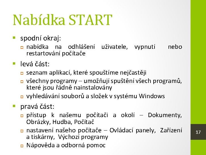 Nabídka START § spodní okraj: nabídka na odhlášení uživatele, vypnutí restartování počítače nebo §