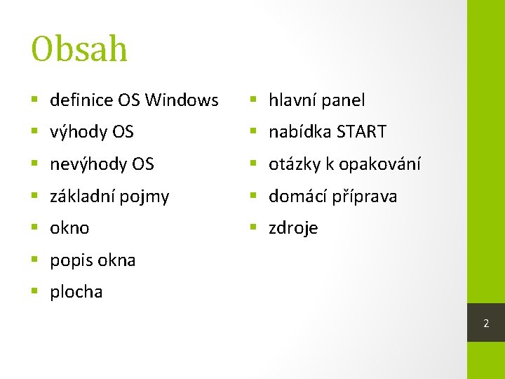 Obsah § definice OS Windows § hlavní panel § výhody OS § nabídka START