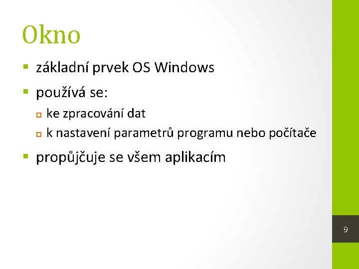 Okno § základní prvek OS Windows § používá se: ke zpracování dat k nastavení