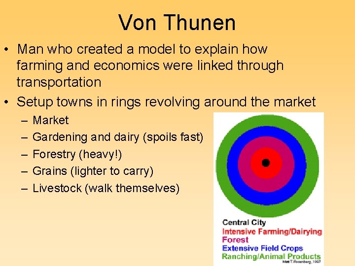 Von Thunen • Man who created a model to explain how farming and economics