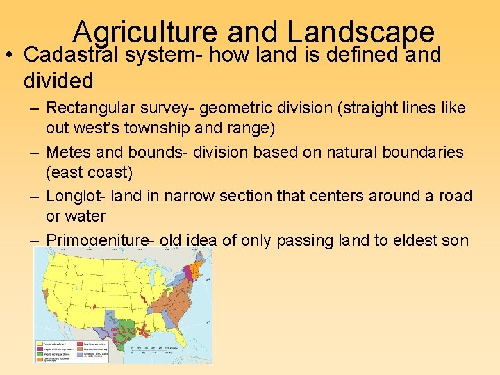 Agriculture and Landscape • Cadastral system- how land is defined and divided – Rectangular