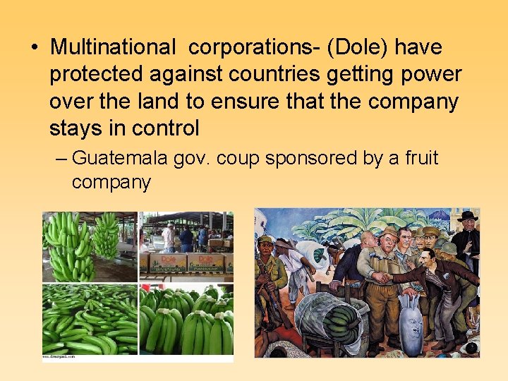  • Multinational corporations- (Dole) have protected against countries getting power over the land