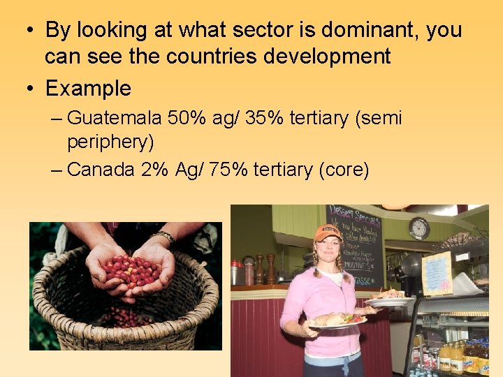  • By looking at what sector is dominant, you can see the countries