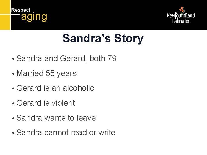 Respect aging Sandra’s Story • Sandra and Gerard, both 79 • Married 55 years