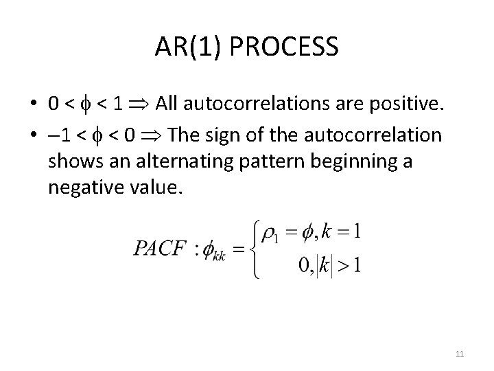AR(1) PROCESS • 0 < < 1 All autocorrelations are positive. • 1 <