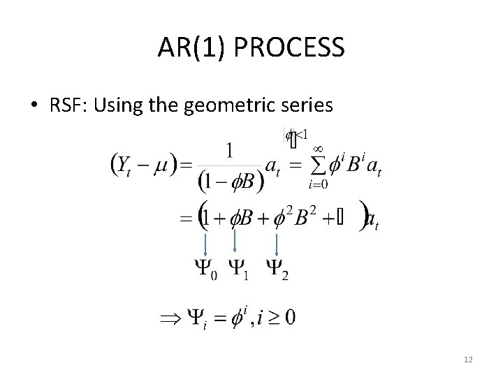 AR(1) PROCESS • RSF: Using the geometric series 12 
