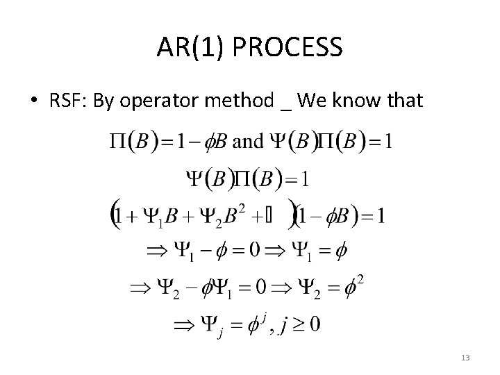 AR(1) PROCESS • RSF: By operator method _ We know that 13 