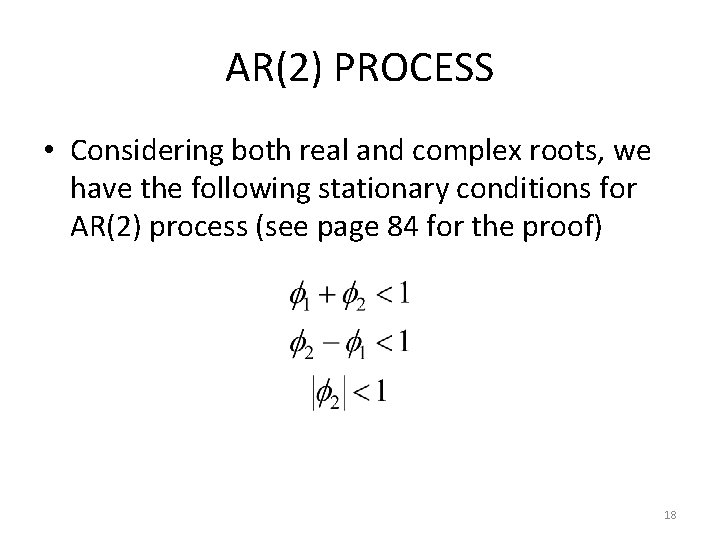 AR(2) PROCESS • Considering both real and complex roots, we have the following stationary