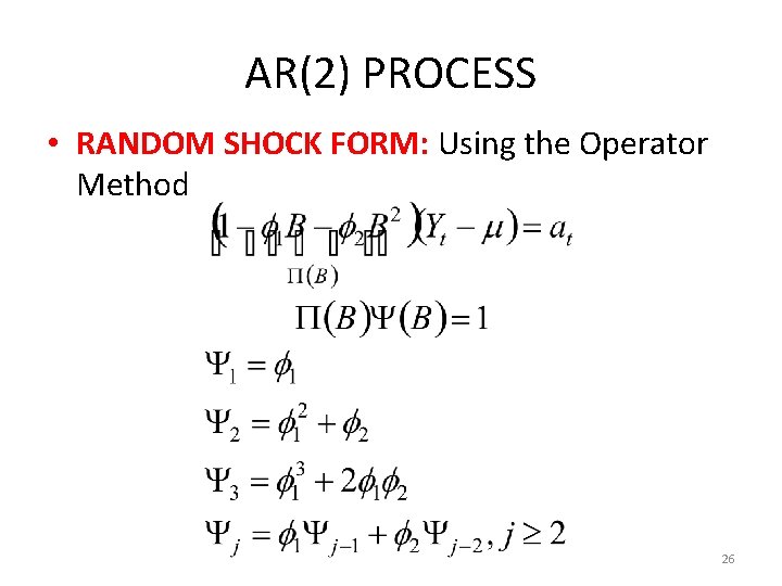 AR(2) PROCESS • RANDOM SHOCK FORM: Using the Operator Method 26 