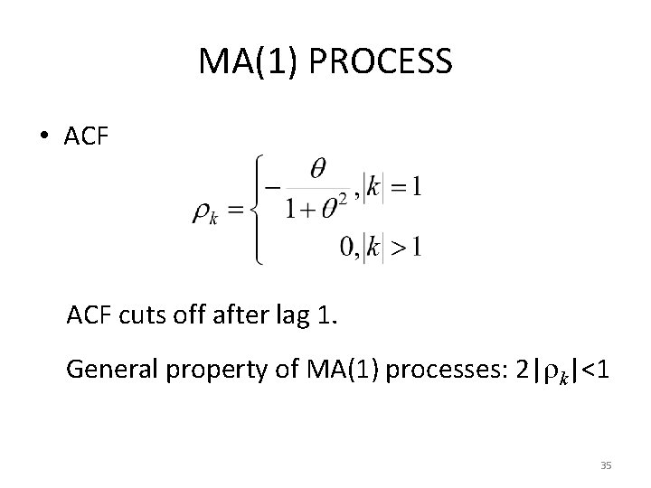 MA(1) PROCESS • ACF cuts off after lag 1. General property of MA(1) processes: