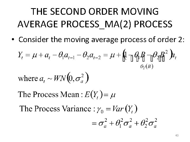 THE SECOND ORDER MOVING AVERAGE PROCESS_MA(2) PROCESS • Consider the moving average process of
