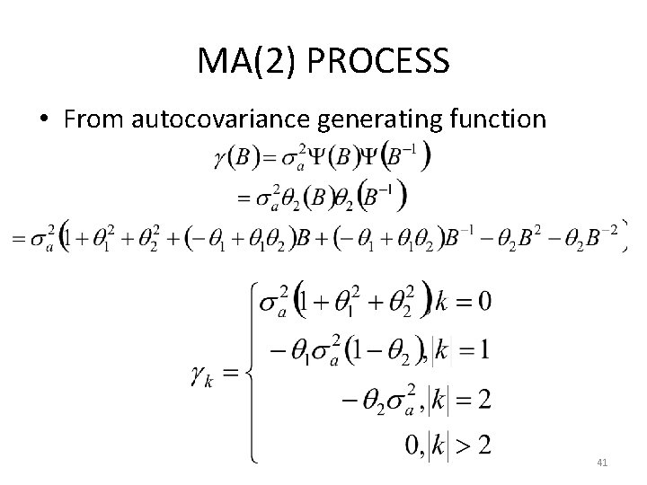 MA(2) PROCESS • From autocovariance generating function 41 