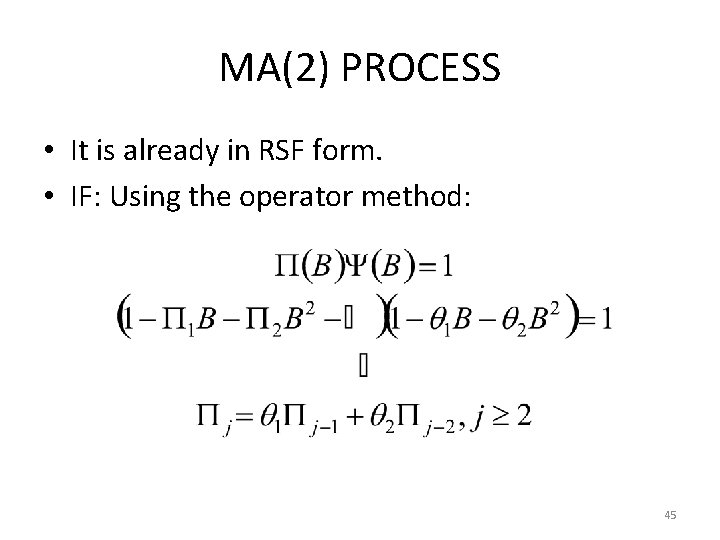 MA(2) PROCESS • It is already in RSF form. • IF: Using the operator