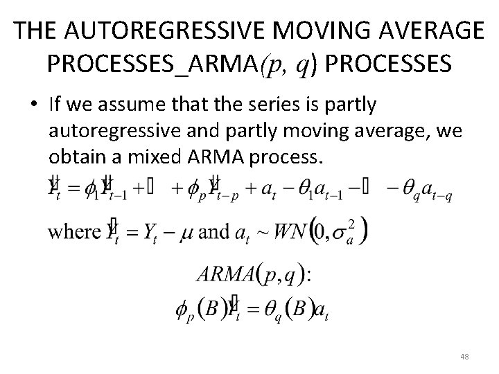 THE AUTOREGRESSIVE MOVING AVERAGE PROCESSES_ARMA(p, q) PROCESSES • If we assume that the series