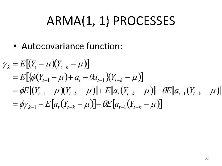 ARMA(1, 1) PROCESSES • Autocovariance function: 52 