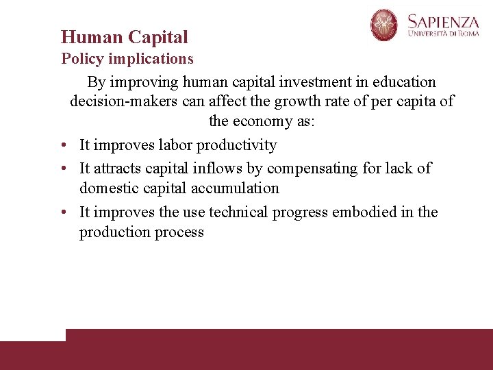 Human Capital Policy implications By improving human capital investment in education decision-makers can affect