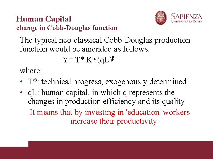 Human Capital change in Cobb-Douglas function The typical neo-classical Cobb-Douglas production function would be