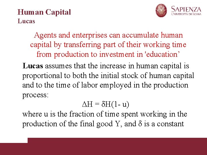 Human Capital Lucas Agents and enterprises can accumulate human capital by transferring part of