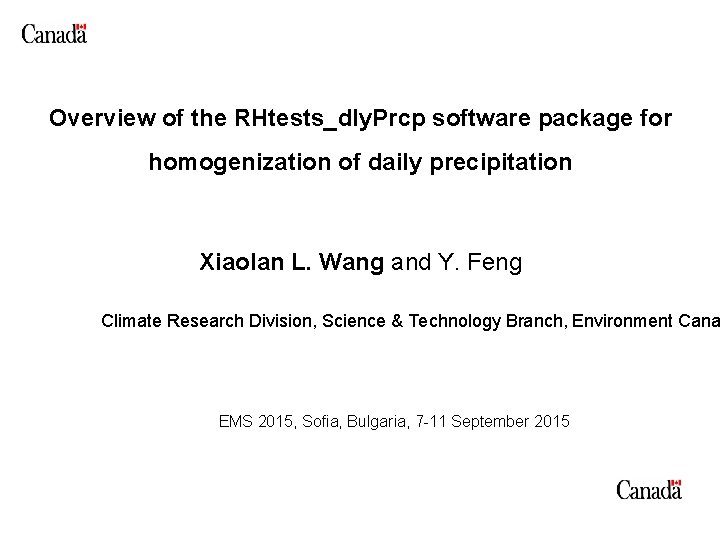 Overview of the RHtests_dly. Prcp software package for homogenization of daily precipitation Xiaolan L.