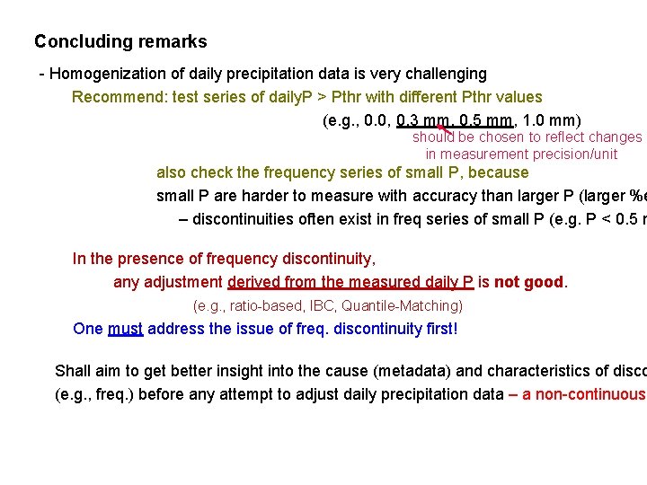 Concluding remarks - Homogenization of daily precipitation data is very challenging Recommend: test series