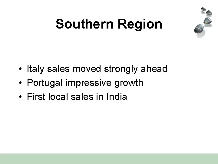 Southern Region • Italy sales moved strongly ahead • Portugal impressive growth • First