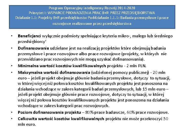 Program Operacyjny Inteligentny Rozwój 2014 -2020 Priorytet I: WSPARCIE PROWADZENIA PRAC B+R PRZEZ PRZEDSIĘBIORSTWA