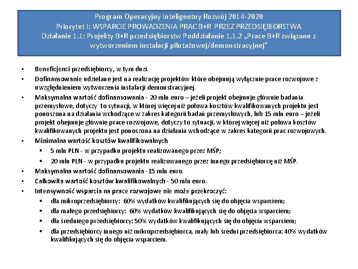 Program Operacyjny Inteligentny Rozwój 2014 -2020 Priorytet I: WSPARCIE PROWADZENIA PRAC B+R PRZEZ PRZEDSIĘBIORSTWA