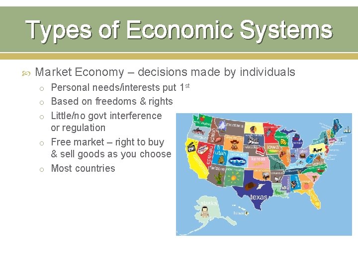 Types of Economic Systems Market Economy – decisions made by individuals o Personal needs/interests