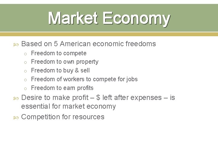 Market Economy Based on 5 American economic freedoms o Freedom to compete o Freedom