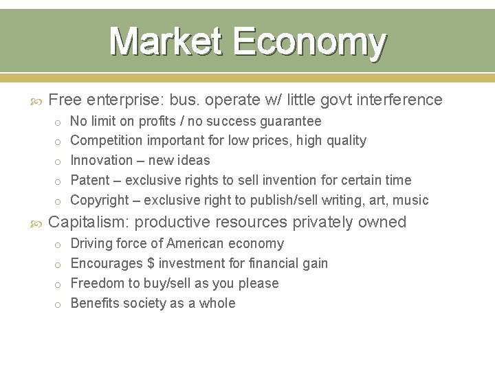 Market Economy Free enterprise: bus. operate w/ little govt interference o No limit on