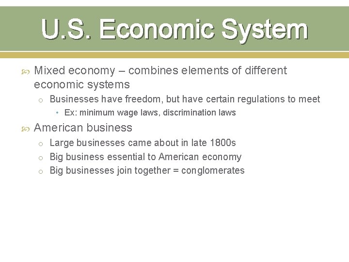 U. S. Economic System Mixed economy – combines elements of different economic systems o