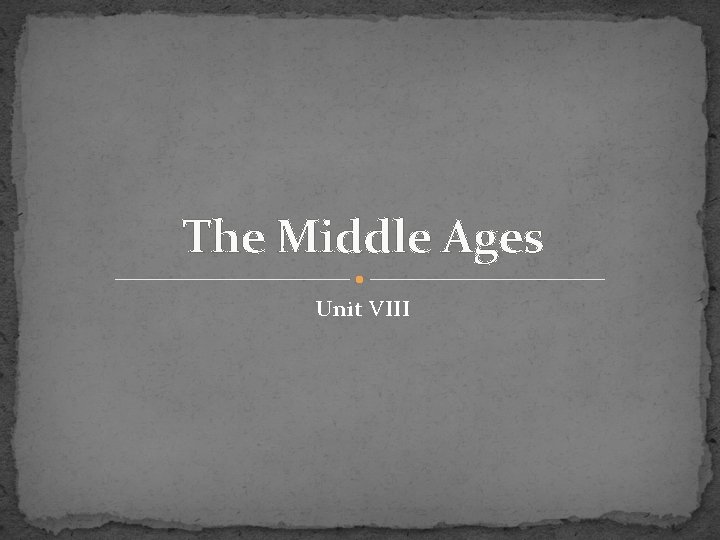 The Middle Ages Unit VIII 