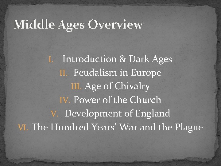 Middle Ages Overview Introduction & Dark Ages II. Feudalism in Europe III. Age of