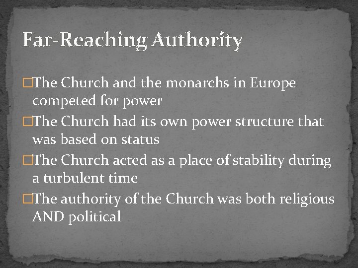 Far-Reaching Authority �The Church and the monarchs in Europe competed for power �The Church