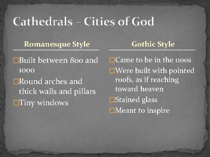 Cathedrals – Cities of God Romanesque Style �Built between 800 and 1000 �Round arches