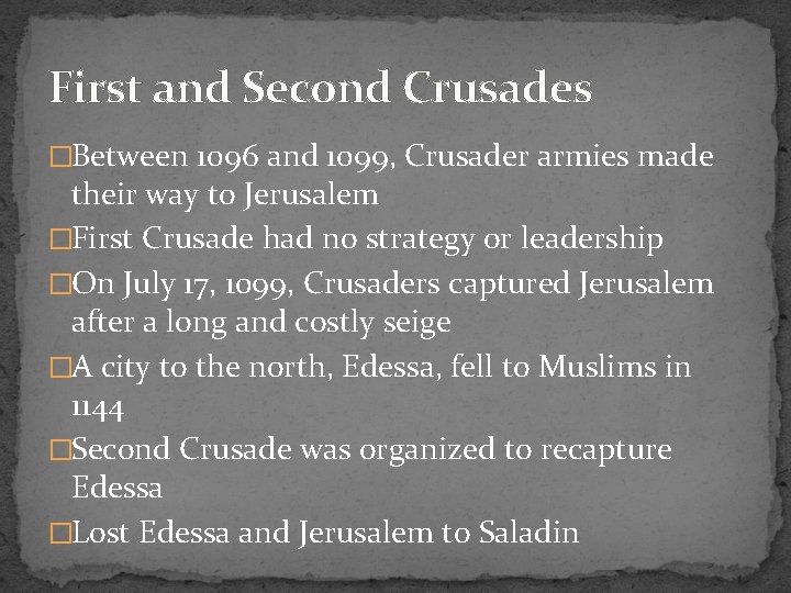 First and Second Crusades �Between 1096 and 1099, Crusader armies made their way to