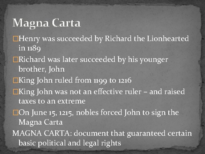 Magna Carta �Henry was succeeded by Richard the Lionhearted in 1189 �Richard was later