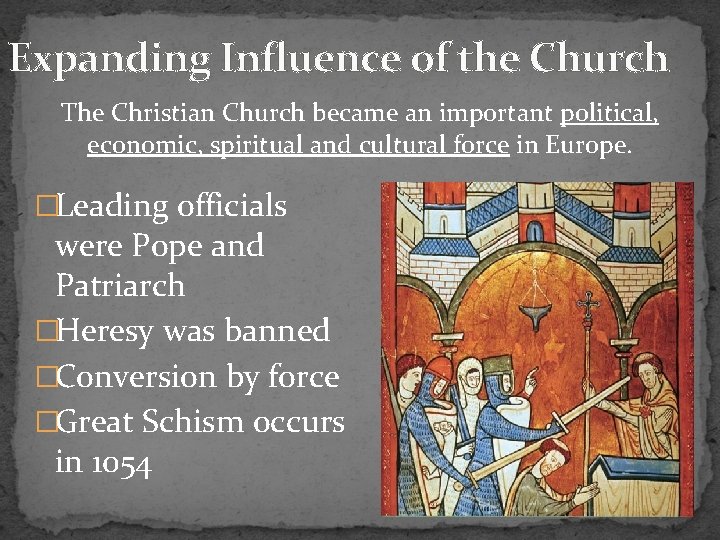 Expanding Influence of the Church The Christian Church became an important political, economic, spiritual