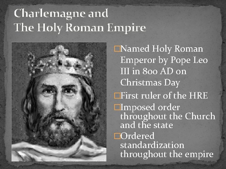 Charlemagne and The Holy Roman Empire �Named Holy Roman Emperor by Pope Leo III