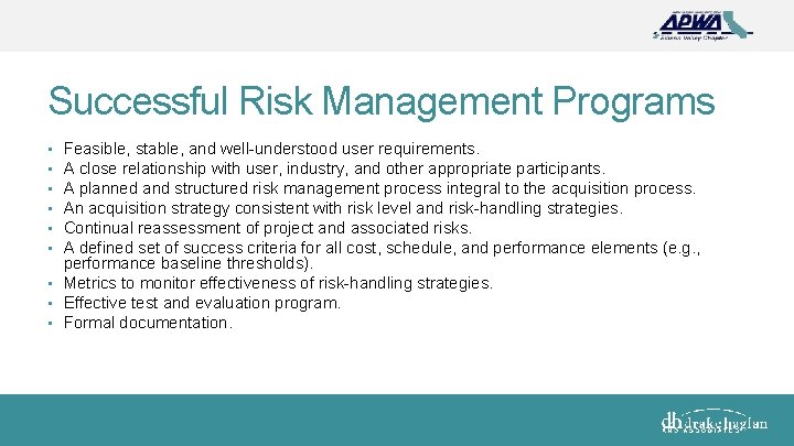 Successful Risk Management Programs Feasible, stable, and well-understood user requirements. A close relationship with