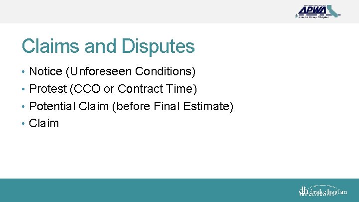 Claims and Disputes • Notice (Unforeseen Conditions) • Protest (CCO or Contract Time) •