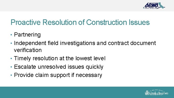Proactive Resolution of Construction Issues • Partnering • Independent field investigations and contract document